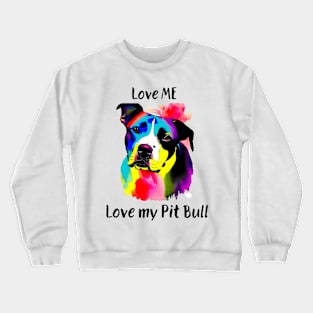 love me love my pit bull Crewneck Sweatshirt